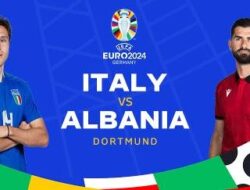 Grup B Euro 2024: Link Streaming Italia vs Albania Minggu 16 Juni 2024
